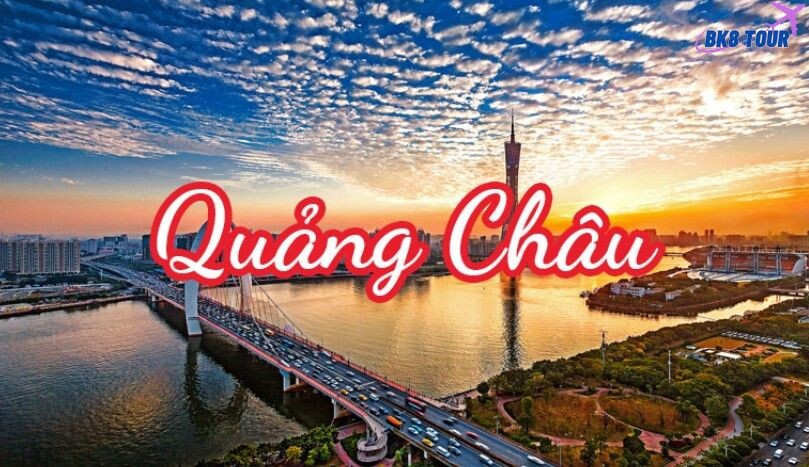 Du lịch Quảng Châu Trung Quốc