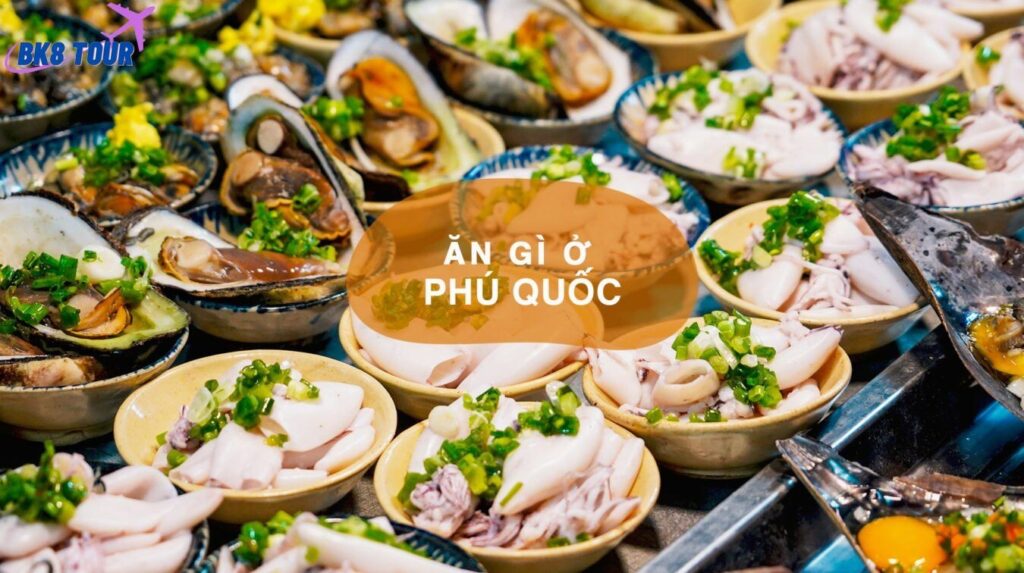 Kinh nghiệm đi tour Phú Quốc về ẩm thực