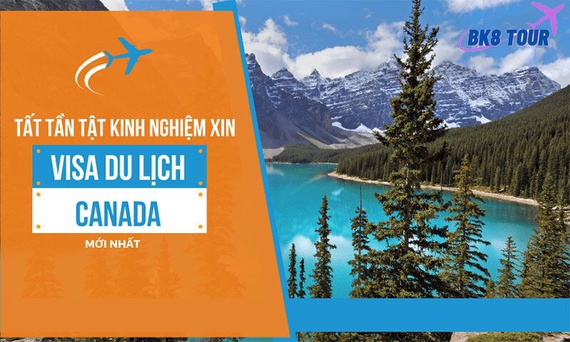 Cách xin visa du lịch Canada tự túc dễ được nhất